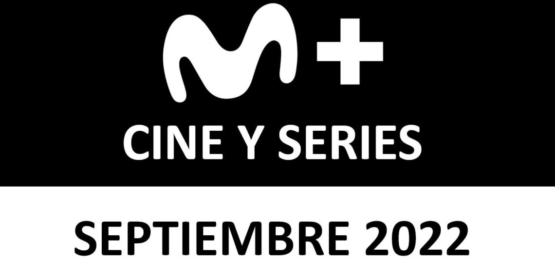 Movistar Plus+ Novedades Cine y Series Septiembre 2022