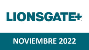 Novedades Lionsgate+ Noviembre 2022
