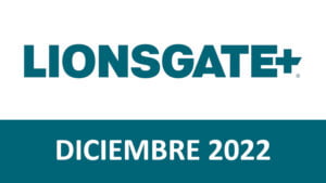 Novedades Lionsgate+ Diciembre 2022