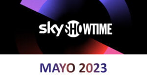 Novedades SkyShowtime Mayo 2023