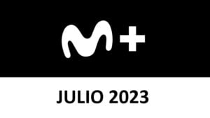 Novedades y Estrenos Movistar Plus+ Julio 2023
