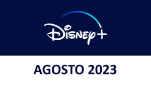 Novedades Disney+ Agosto 2023