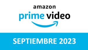Novedades Prime Video Septiembre 2023