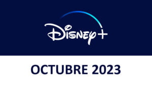 Novedades Disney+ Octubre 2023
